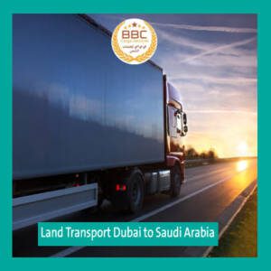 Land Transport Dubai to Saudi Arabia